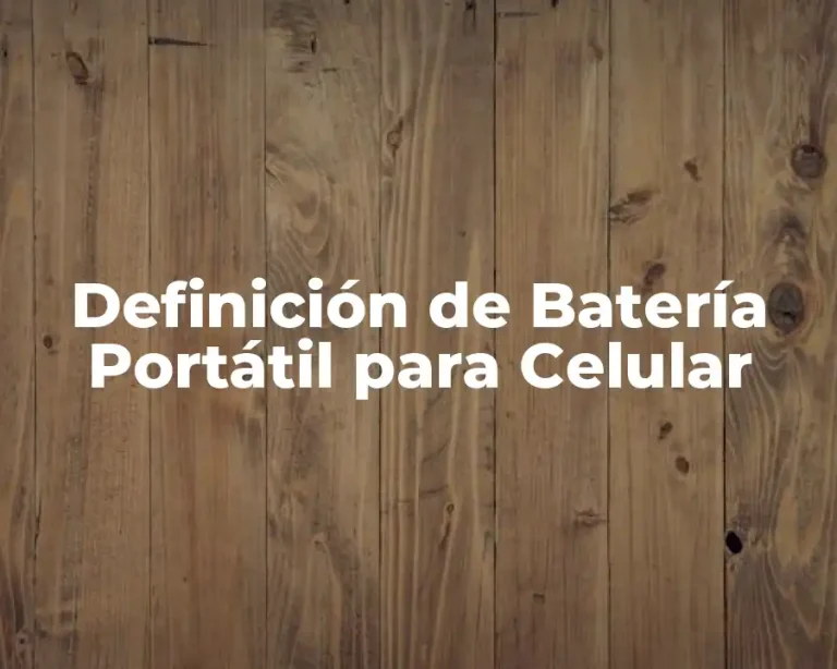 Definición de Batería Portátil para Celular