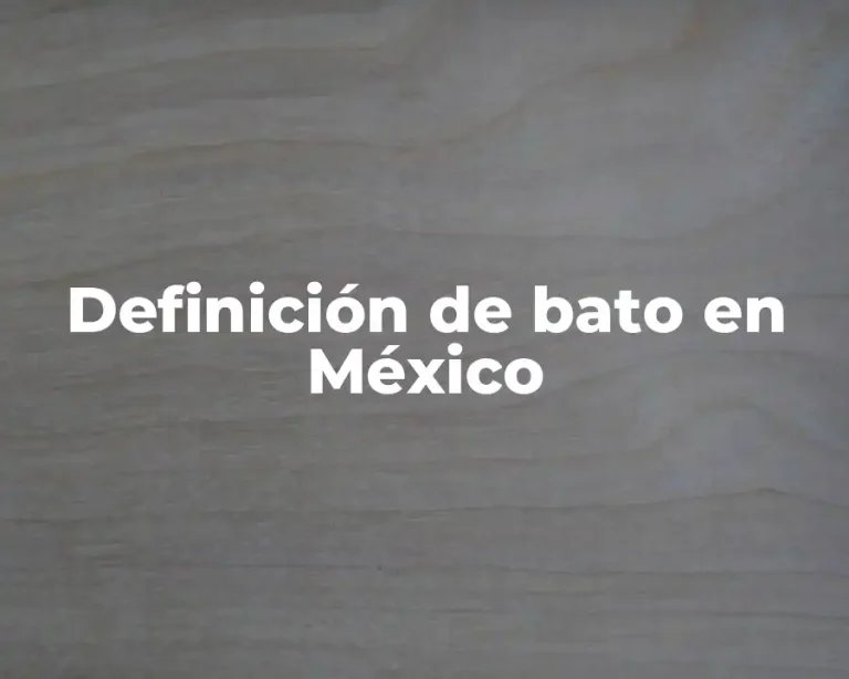 Definición de bato en México