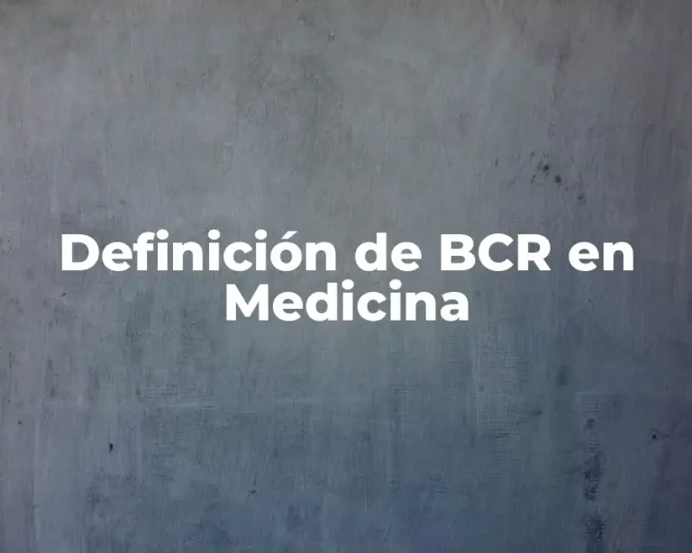 Definición de BCR en Medicina
