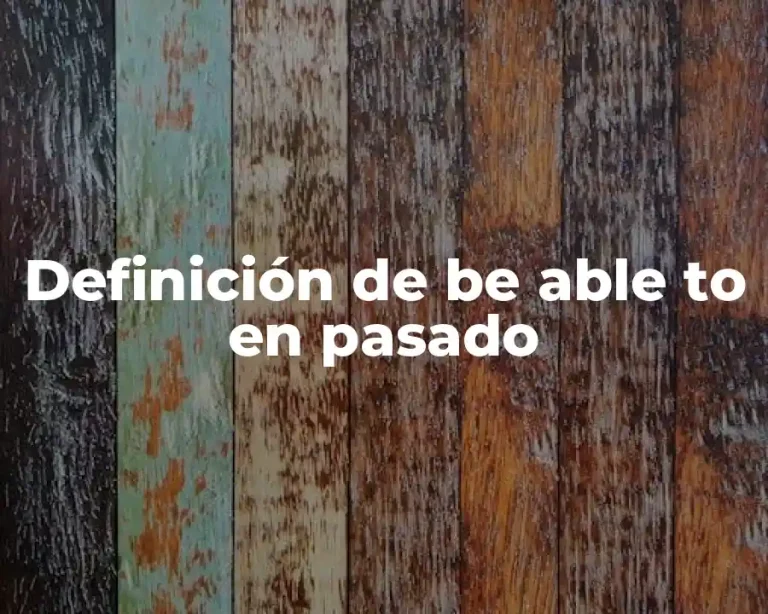 Definición de be able to en pasado