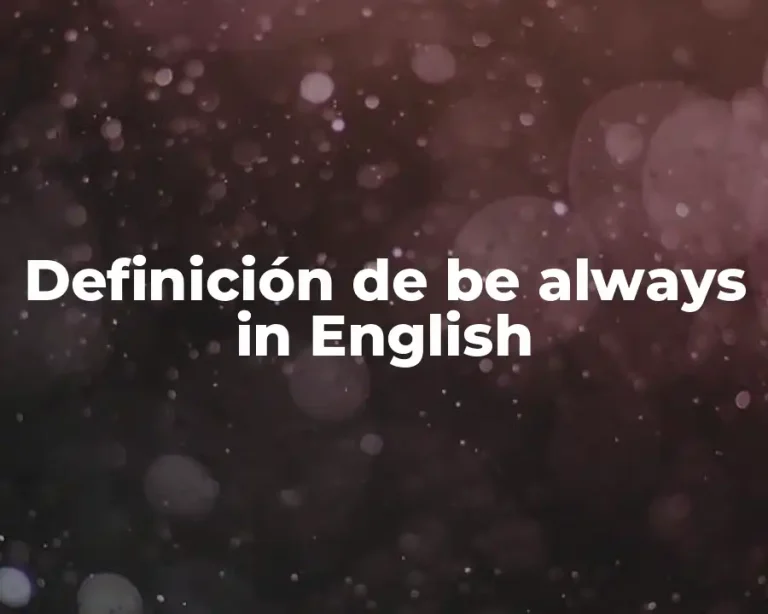 Definición de be always in English