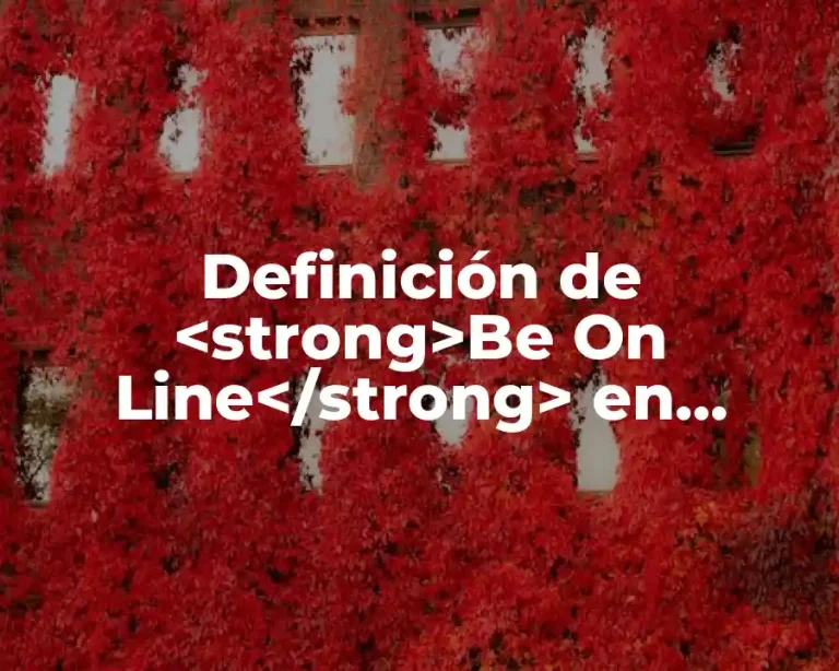 Definición de <strong>Be On Line</strong> en Informática