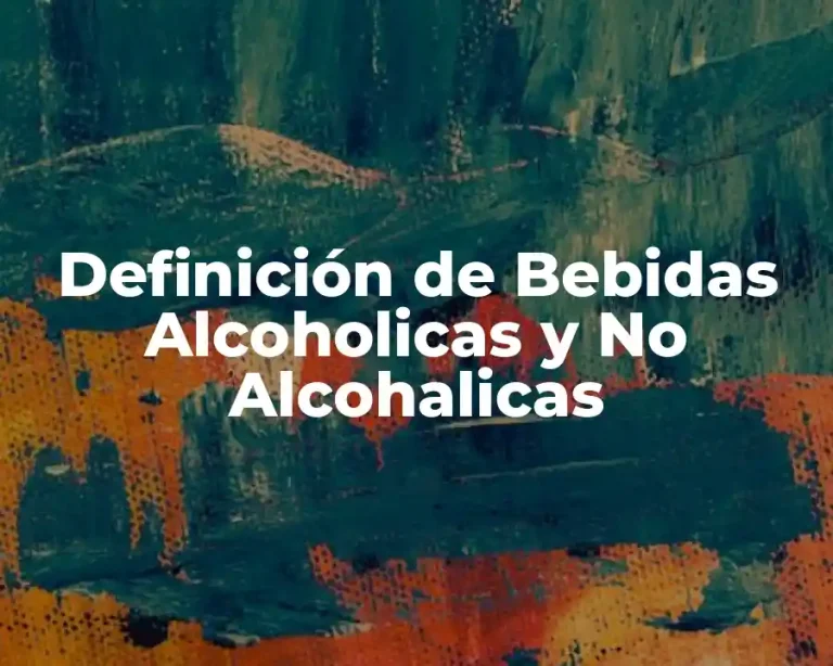 Definición de Bebidas Alcoholicas y No Alcohalicas