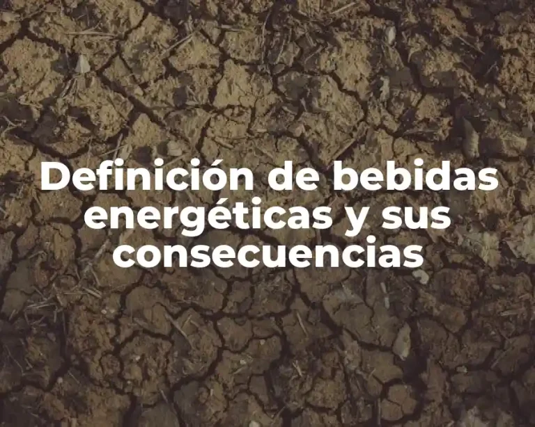Definición de bebidas energéticas y sus consecuencias