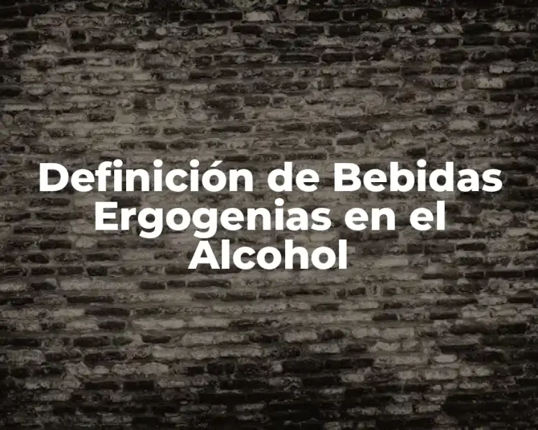 Definición de Bebidas Ergogenias en el Alcohol