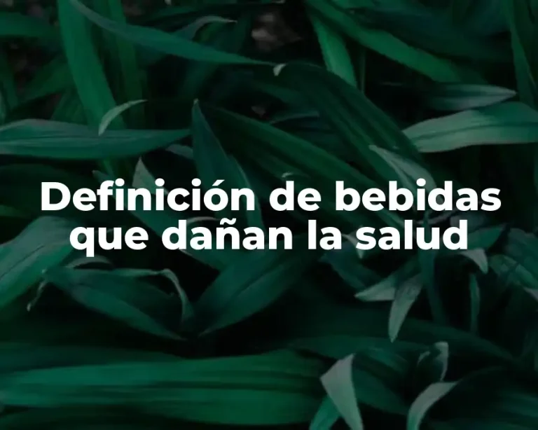 Definición de bebidas que dañan la salud