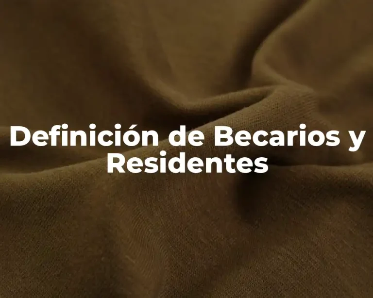 Definición de Becarios y Residentes