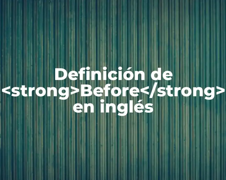 Definición de <strong>Before</strong> en inglés