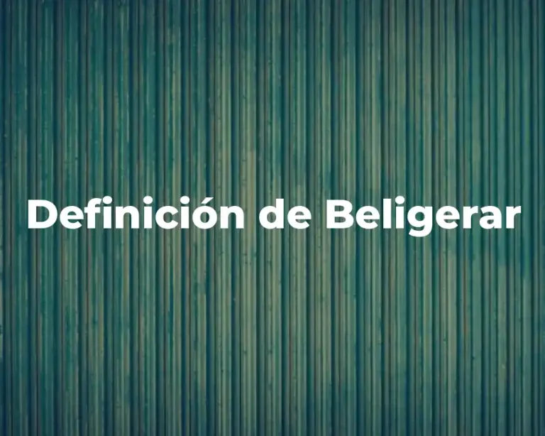 Definición de Beligerar