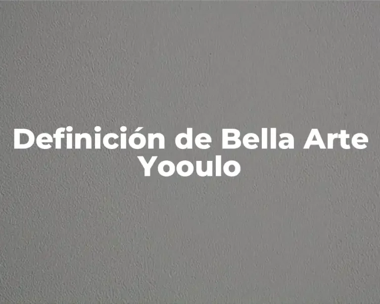 Definición de Bella Arte Yooulo