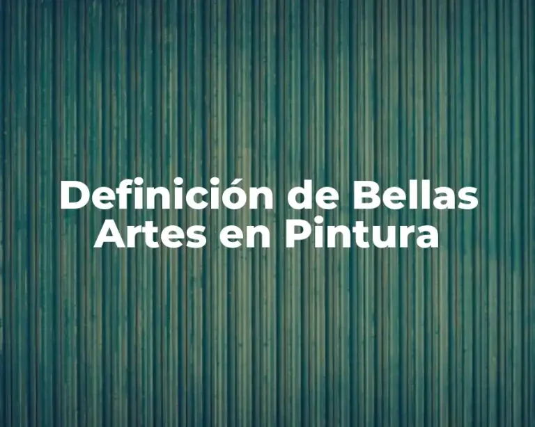 Definición de Bellas Artes en Pintura