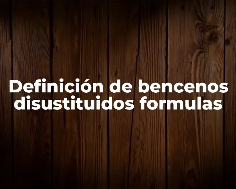 Definición de bencenos disustituidos formulas
