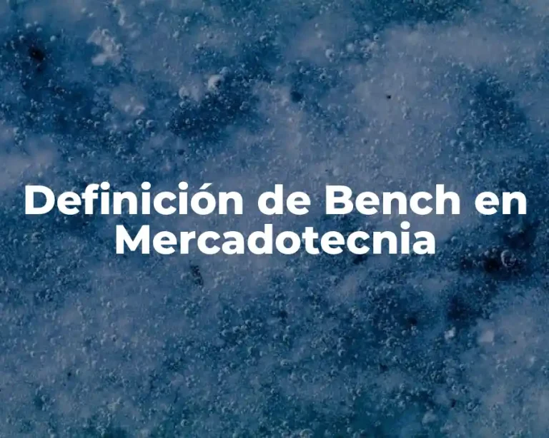 Definición de Bench en Mercadotecnia