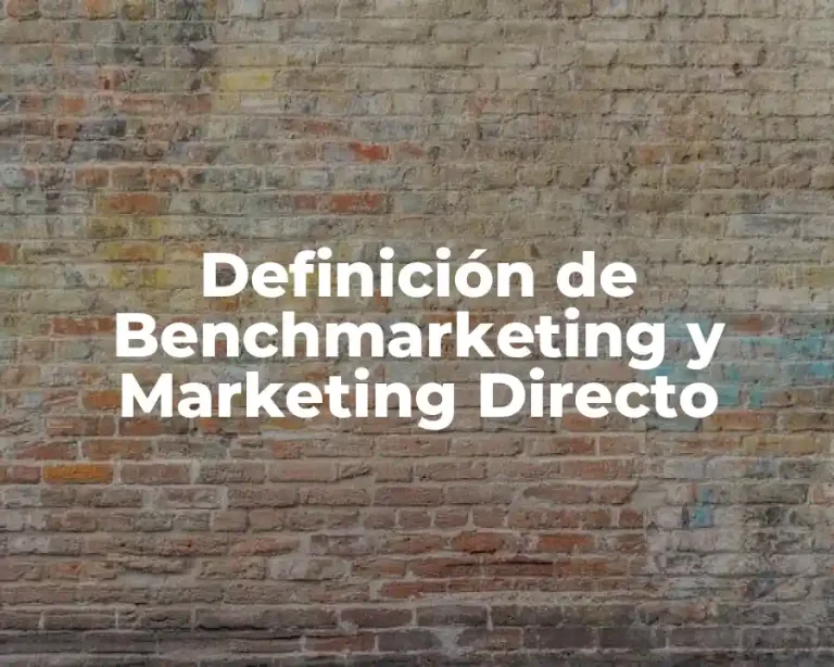 Definición de Benchmarketing y Marketing Directo