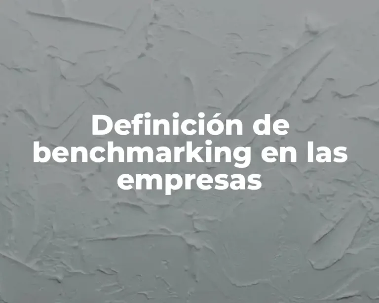 Definición de benchmarking en las empresas
