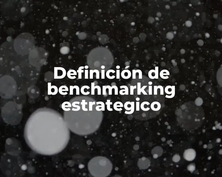 Definición de benchmarking estrategico