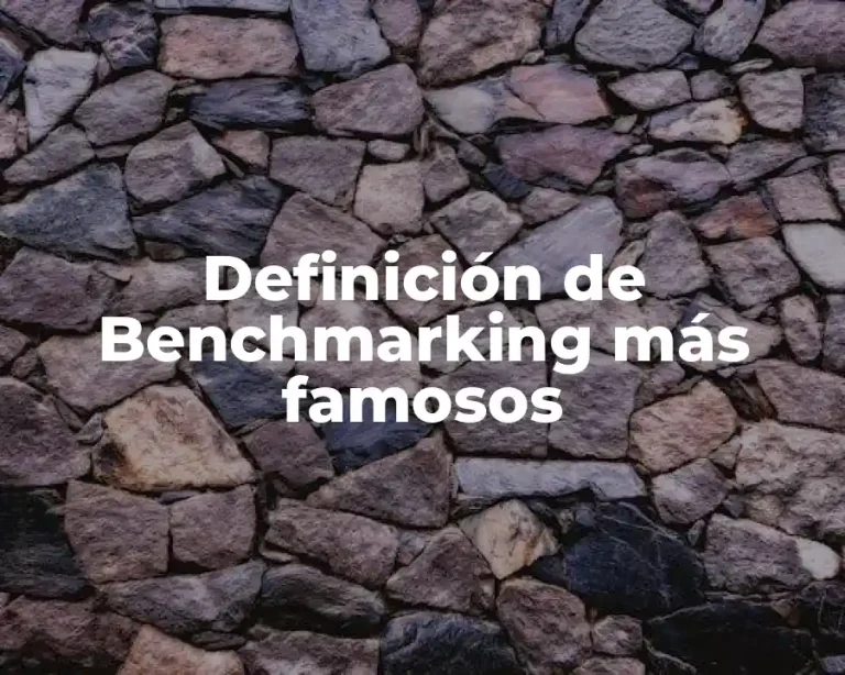 Definición de Benchmarking más famosos