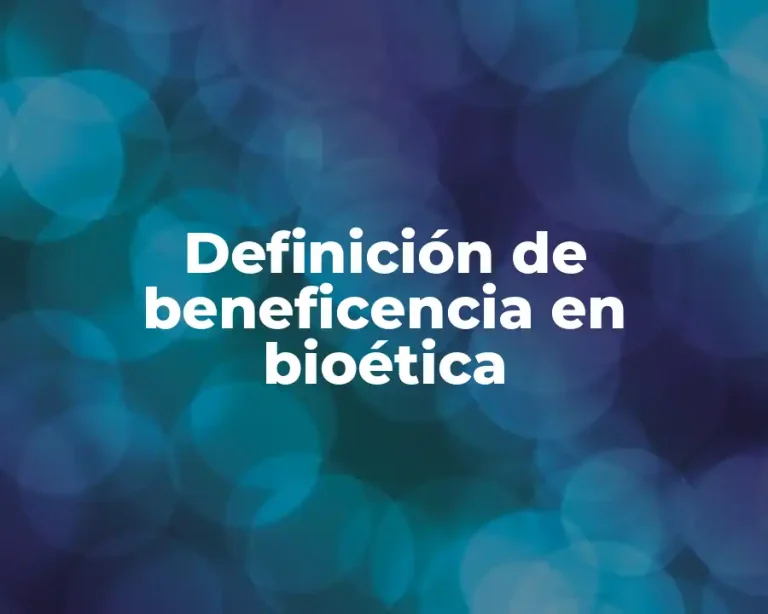 Definición de beneficencia en bioética