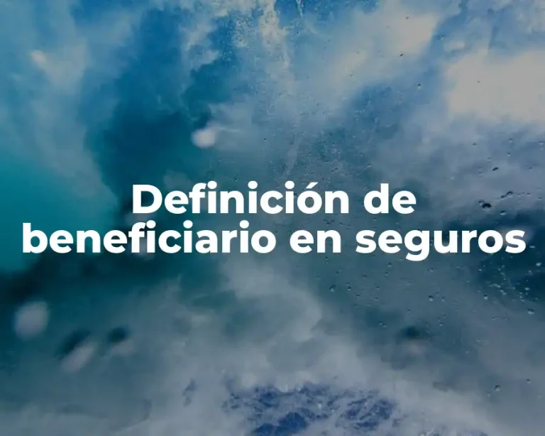 Definición de beneficiario en seguros