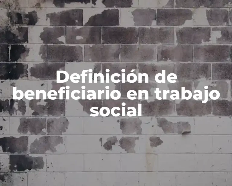 Definición de beneficiario en trabajo social