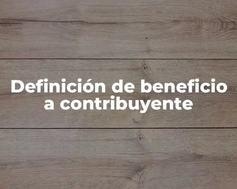 Definición de beneficio a contribuyente