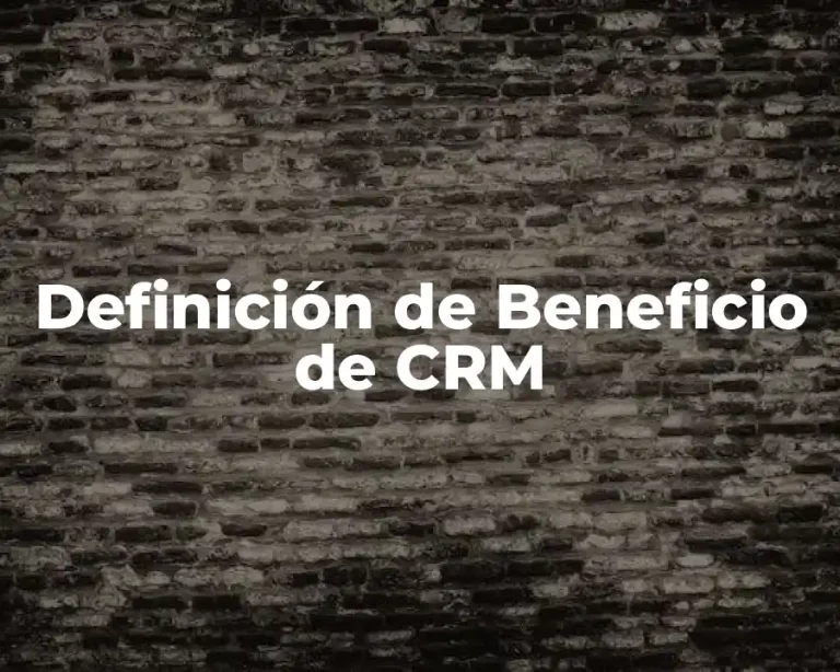 Definición de Beneficio de CRM