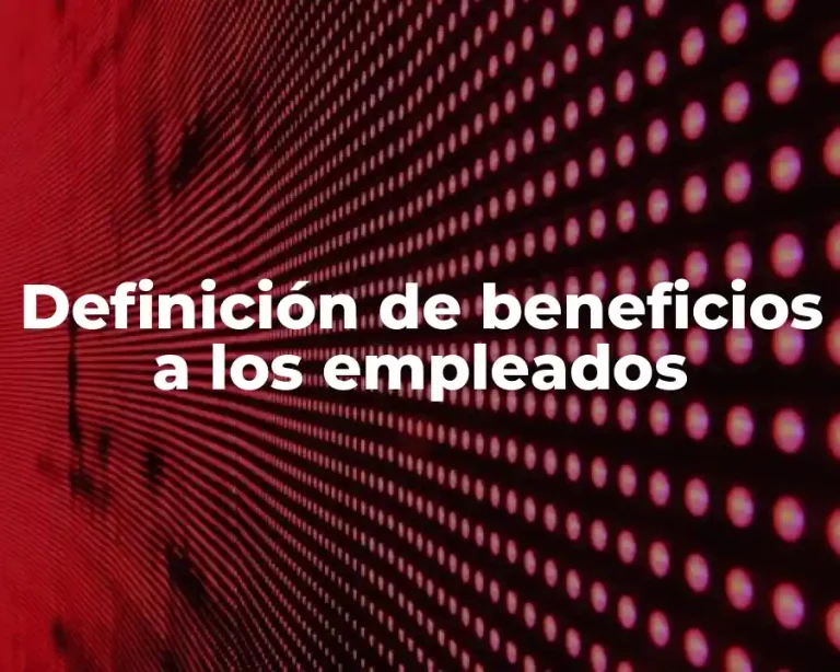Definición de beneficios a los empleados
