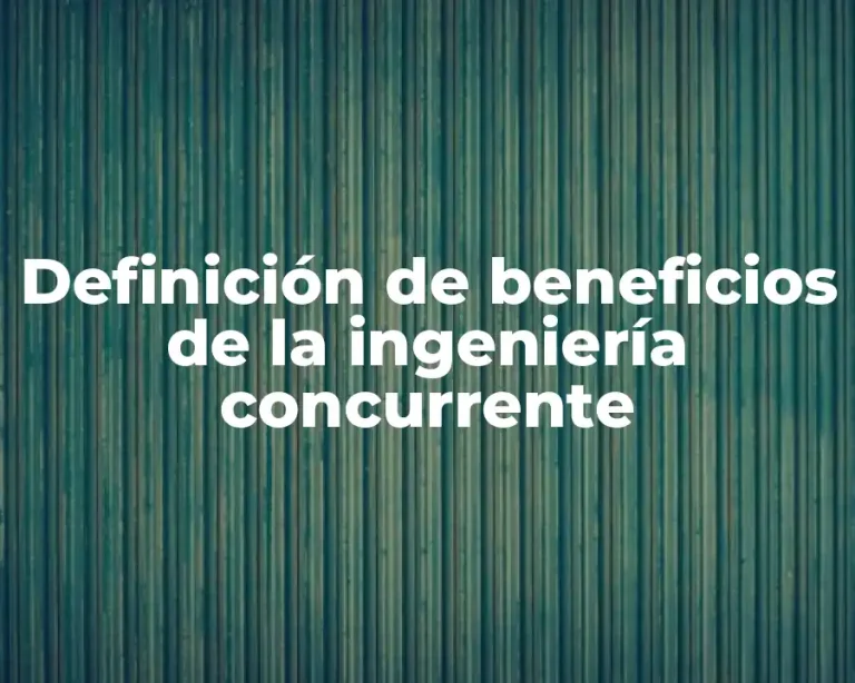 Definición de beneficios de la ingeniería concurrente