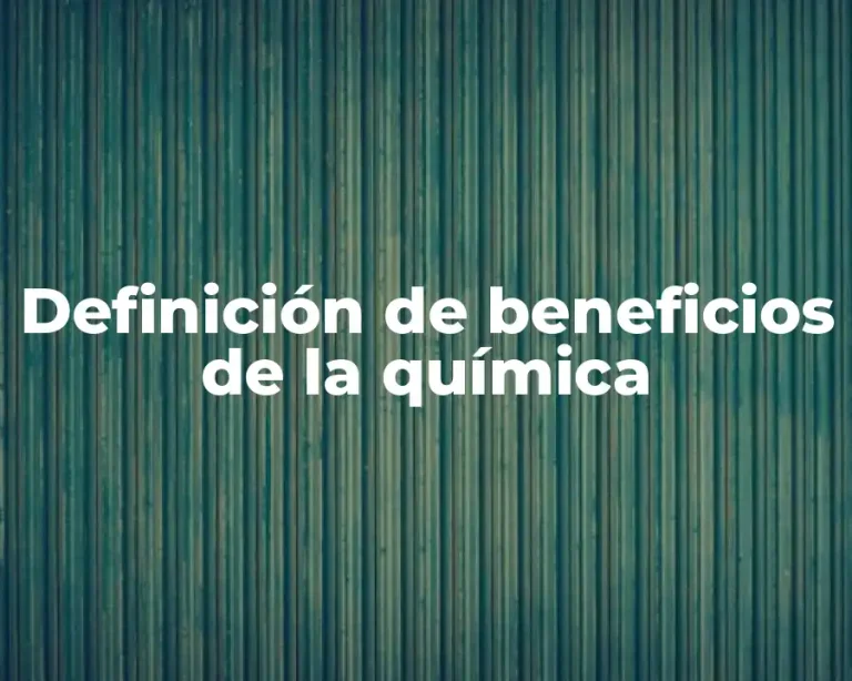 Definición de beneficios de la química