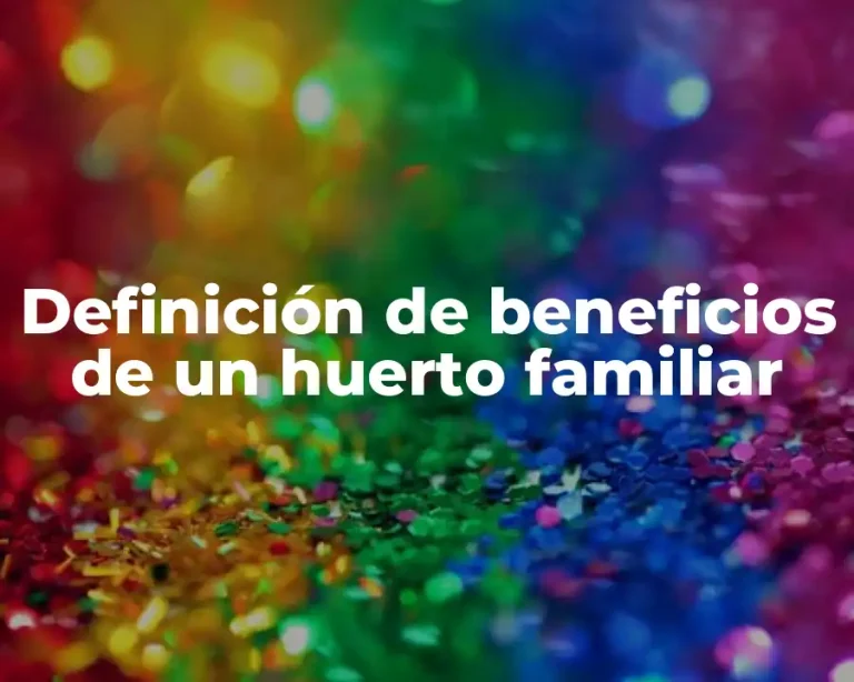 Definición de beneficios de un huerto familiar