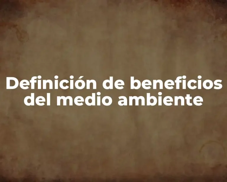 Definición de beneficios del medio ambiente