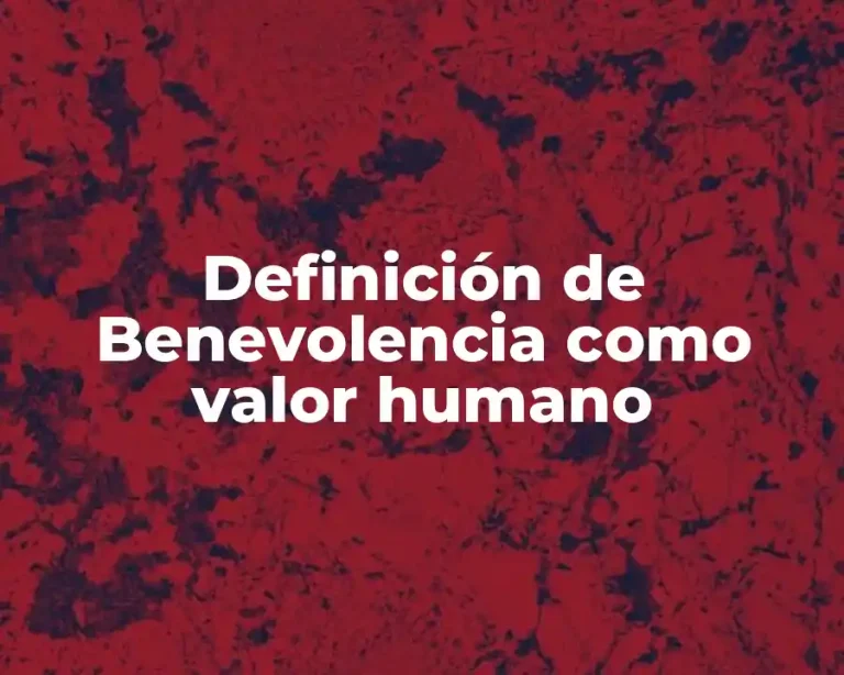 Definición de Benevolencia como valor humano