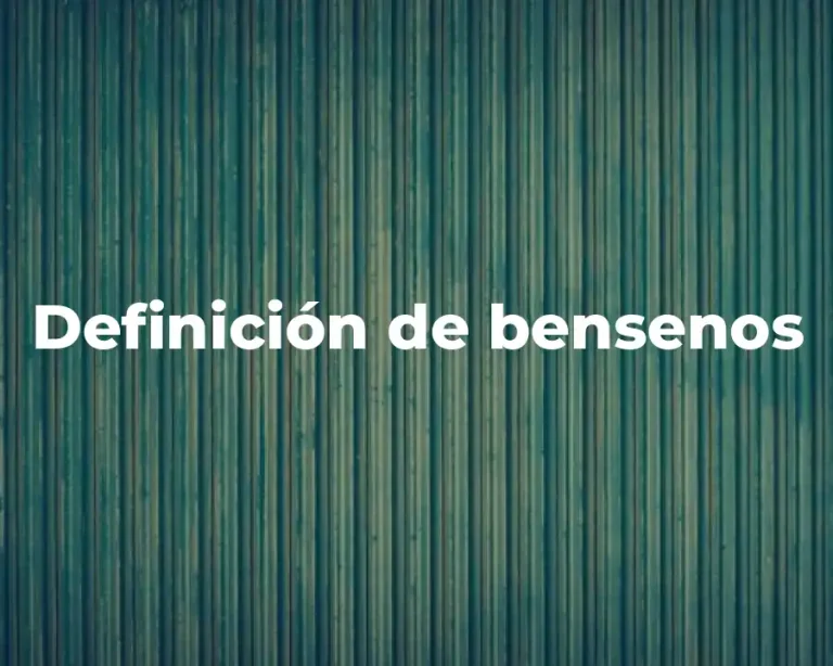 Definición de bensenos