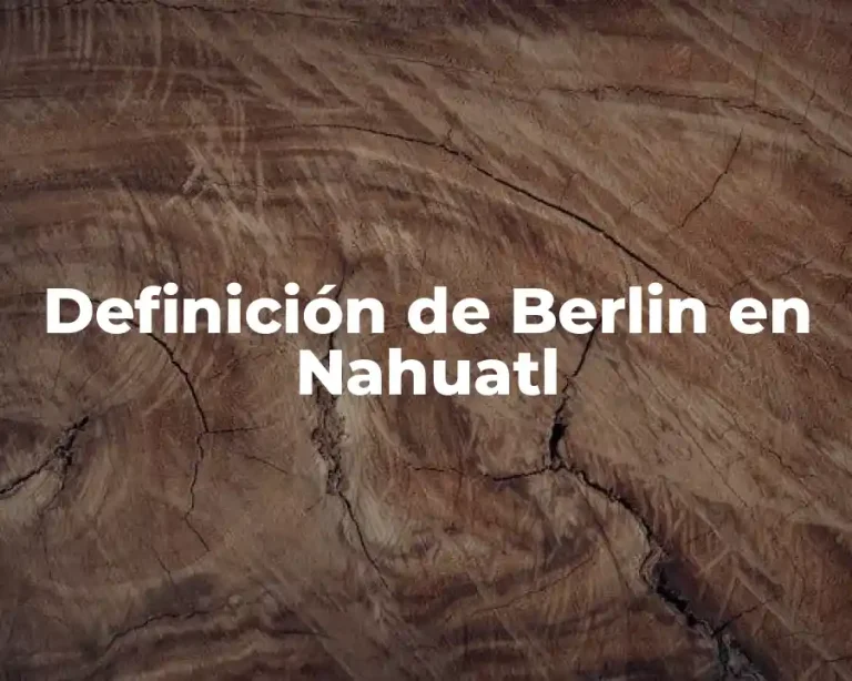 Definición de Berlin en Nahuatl