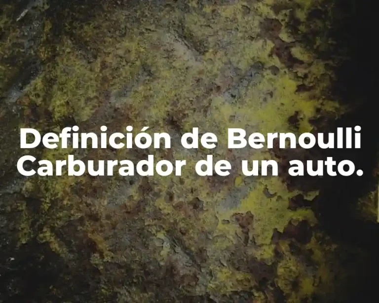 Definición de Bernoulli Carburador de un auto.
