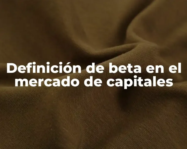 Definición de beta en el mercado de capitales