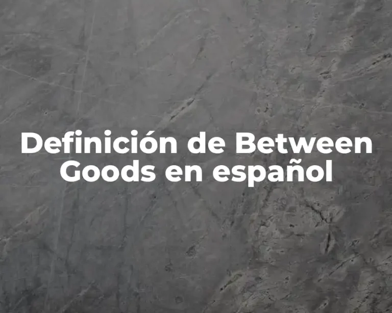 Definición de Between Goods en español