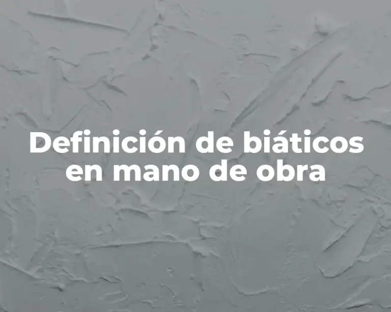 Definición de biáticos en mano de obra