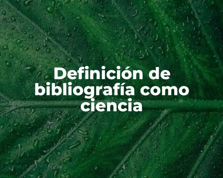 Definición de bibliografía como ciencia