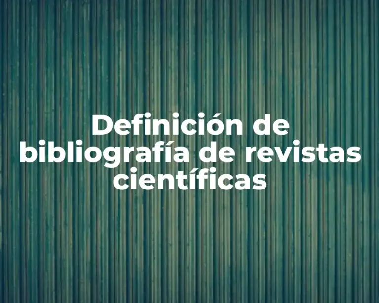 Definición de bibliografía de revistas científicas
