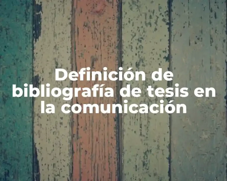 Definición de bibliografía de tesis en la comunicación