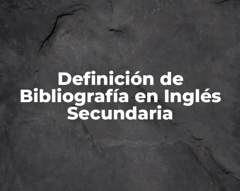 Definición de Bibliografía en Inglés Secundaria