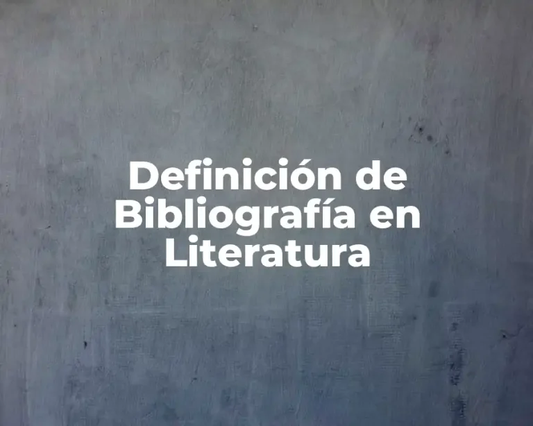 Definición de Bibliografía en Literatura