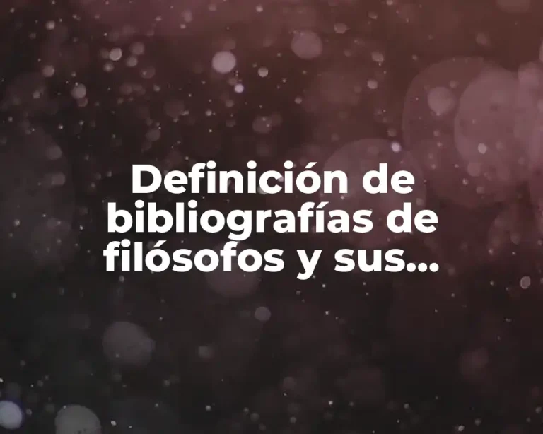 Definición de bibliografías de filósofos y sus aportaciones