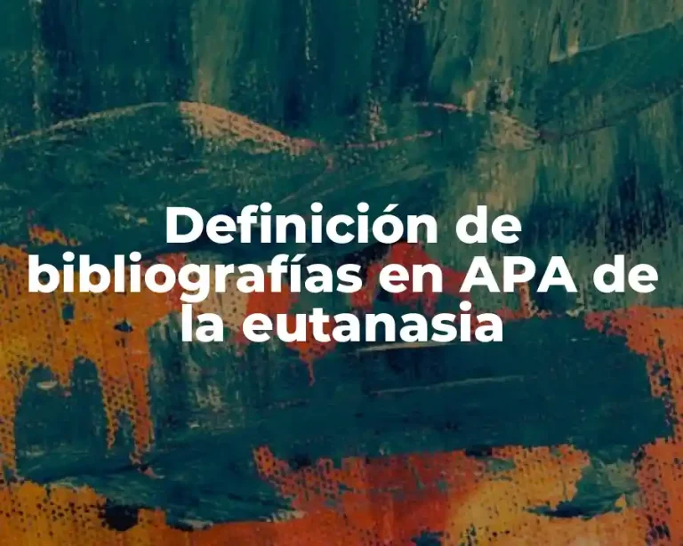 Definición de bibliografías en APA de la eutanasia