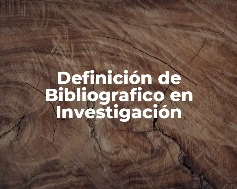 Definición de Bibliografico en Investigación