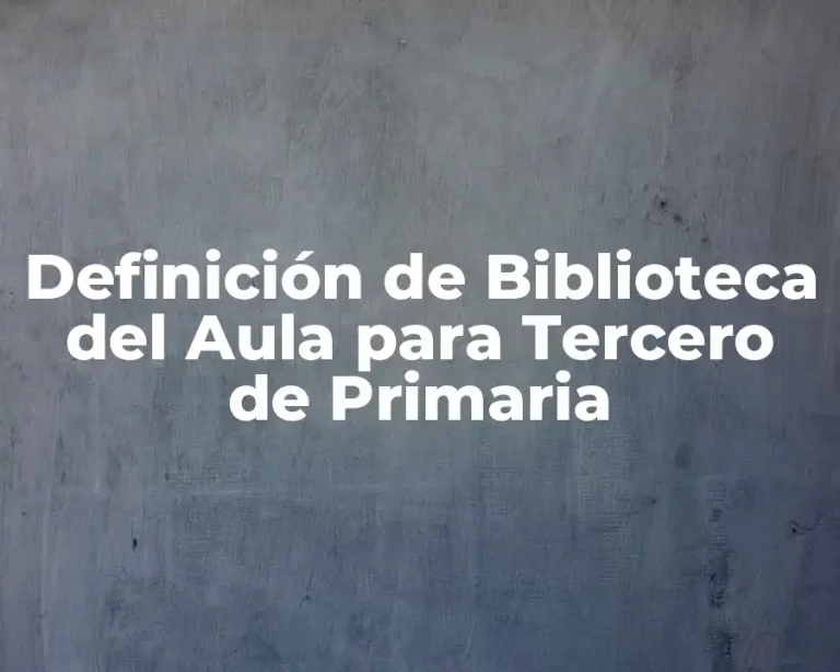 Definición de Biblioteca del Aula para Tercero de Primaria