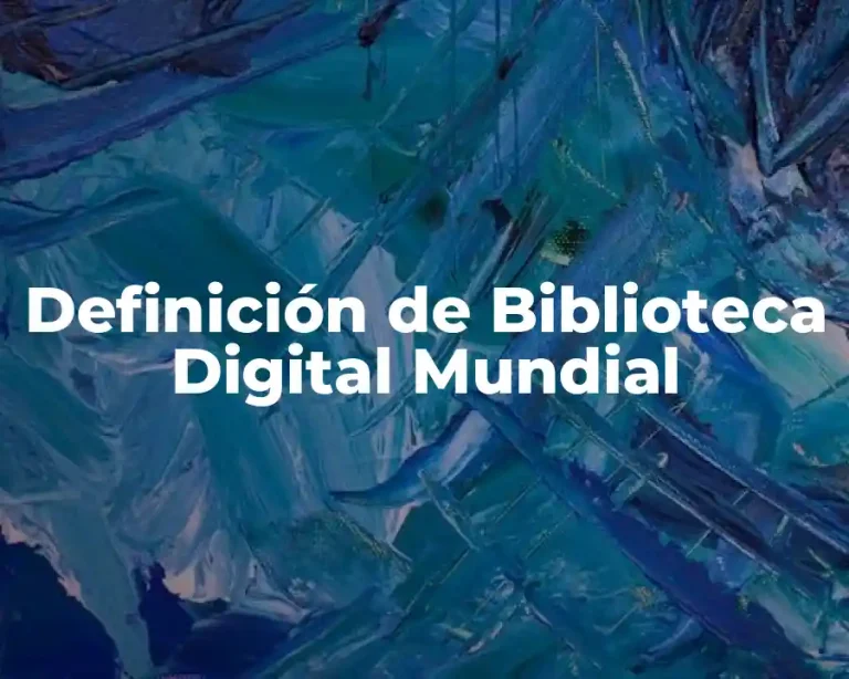 Definición de Biblioteca Digital Mundial