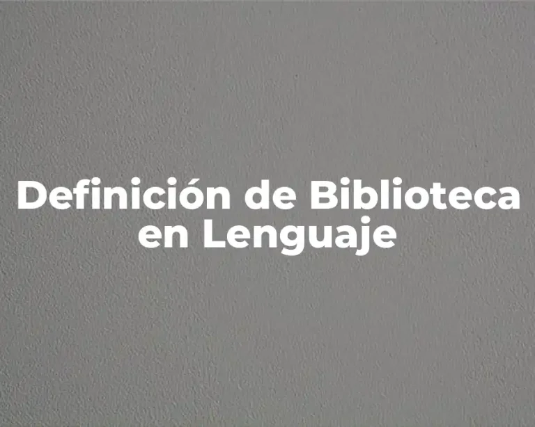 Definición de Biblioteca en Lenguaje