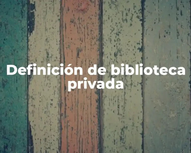 Definición de biblioteca privada
